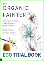 The Organic Painter Learn to paint with tea, coffee, embroidery, flame, and more