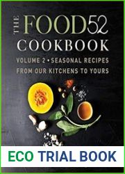 The Food52 Cookbook, Volume 2 Seasonal Recipes from Our Kitchens to Yours