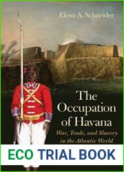 The Occupation of Havana War, Trade, and Slavery in the Atlantic World