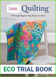 Love… Quilting 18 Simple Step-by-Step Projects to Sew