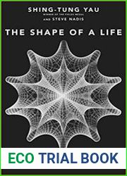 The Shape of a Life One Mathematician|s Search for the Universe|s Hidden Geometry