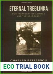 Eternal Treblinka Our Treatment of Animals and the Holocaust