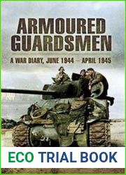 Armoured Guardsmen A War Diary, June 1944 - April 1945