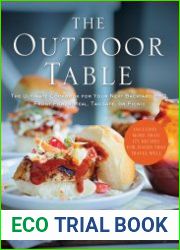 The Outdoor Table The Ultimate Cookbook for Your Next Backyard BBQ, Front-Porch Meal, Tailgate, or Picnic