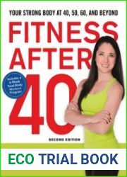 Fitness After 40 Your Strong Body at 40, 50, 60, and Beyond