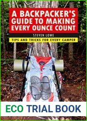 A Backpacker|s Guide to Making Every Ounce Count Tips and Tricks for Every Hike