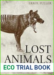 Lost Animals Extinction and the Photographic Record