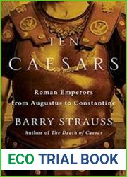 Ten Caesars Roman Emperors from Augustus to Constantine