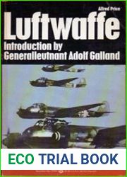 Luftwaffe Birth, Life and Death of an Air Force