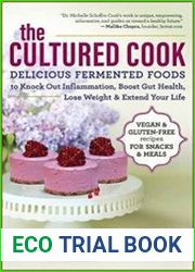 The Cultured Cook Delicious Fermented Foods with Probiotics to Knock Out Inflammation, Boost Gut Health, Lose Weight & Extend Your Life
