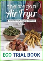 The Vegan Air Fryer The Healthier Way to Enjoy Deep-Fried Flavors