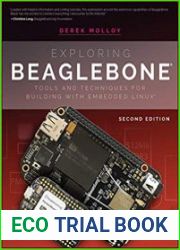 Exploring BeagleBone Tools and Techniques for Building with Embedded Linux Second Edition