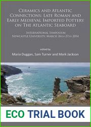 Ceramics and Atlantic Connections Late Roman and Early Medieval Imported Pottery on the Atlantic Seaboard