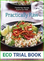 Practically Raw Flexible Raw Recipes Anyone Can Make