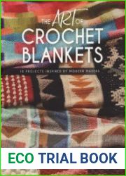 The Art of Crochet Blankets 18 Projects Inspired by Modern Makers