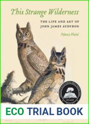 This Strange Wilderness The Life and Art of John James Audubon
