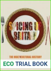 Spicing up Britain The Multicultural History of British Food