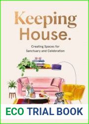 Keeping House Creating Spaces for Sanctuary and Celebration