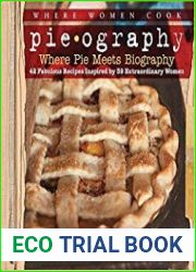 Pieography Where Pie Meets Biography-42 Fabulous Recipes Inspired by 39 Extraordinary Women