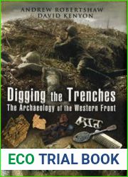 Digging the Trenches The Archaeology of the Western Front