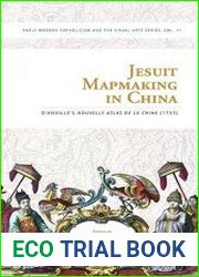 Jesuit Mapmaking in China D|anville|s Nouvelle Atlas De La Chine (1737)