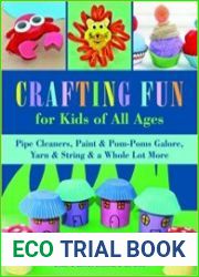 Crafting Fun for Kids of All Ages Pipe Cleaners, Paint & Pom-Poms Galore, Yarn & String & a Whole Lot More