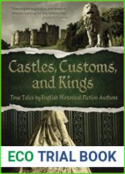 Castles, Customs, and Kings True Tales by English Historical Fiction Authors