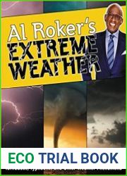 Al Roker|s Extreme Weather Tornadoes, Typhoons, and Other Weather Phenomena
