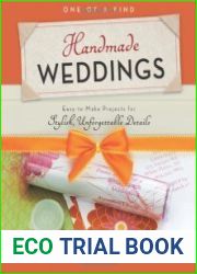 One-of-a-Kind Handmade Weddings Easy-to-Make Projects for Stylish, Unforgettable Details