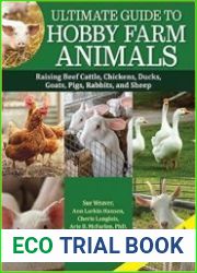 Ultimate Guide to Hobby Farm Animals Raising Beef Cattle, Chickens, Ducks, Goats, Pigs, Rabbits, and Sheep