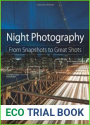 Night Photography From Snapshots to Great Shots