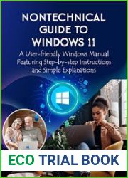 Nontechnical Guide to Windows 11 A User-Friendly Windows Manual Featuring Step-by-Step Instructions and Simple Explanations