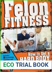 Felon Fitness How to Get a Hard Body Without Doing Hard Time