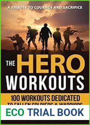 The Hero Workouts 100 Workouts Dedicated to Fallen Soldiers & Warriors