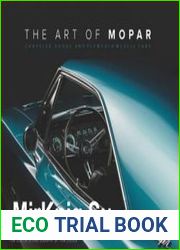 The Art of Mopar Chrysler, Dodge, and Plymouth Muscle Cars