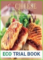 Grilled Cheese 50 Recipes to Make You Melt