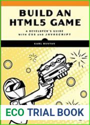 Build an HTML5 Game A Developer|s Guide with CSS and javascript