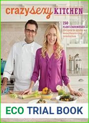 Crazy Sexy Kitchen 150 Plant-Empowered Recipes to Ignite a Mouthwatering Revolution