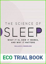 The Science of Sleep What It Is, How It Works, and Why It Matters