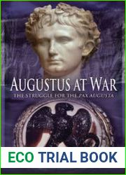 Augustus at War The Struggle for the Pax Augusta