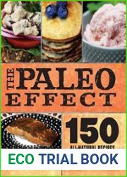 The Paleo Effect 150 All-Natural Recipes for a Grain-Free, Dairy-Free Lifestyle