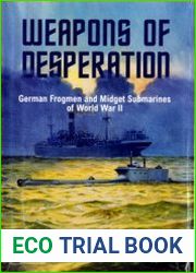 Weapons of Desperation German Frogmen and Midget Submarines of World War II