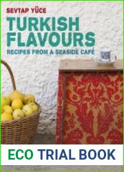 Turkish Flavors Recipes from a Seaside Cafe