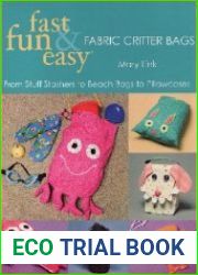Fast, Fun & Easy Fabric Critter Bags