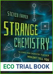 Strange Chemistry The Stories Your Chemistry Teacher Wouldn|t Tell You