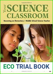 Your Science Classroom Becoming an Elementary / Middle School Science Teacher