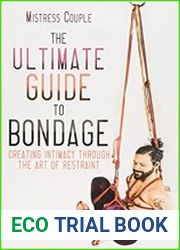Ultimate Guide to Bondage Creating Intimacy through the Art of Restraint