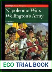 Napoleonic Wars Wellington’s Army (Brassey’s History of Uniforms)