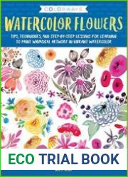 Colorways Watercolor Flowers Tips, techniques, and step-by-step lessons for learning to paint whimsical artwork in vibrant watercolor