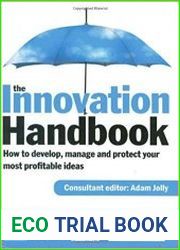 The Innovation Handbook How to Develop, Manage and Protect Your Most Profitable Ideas